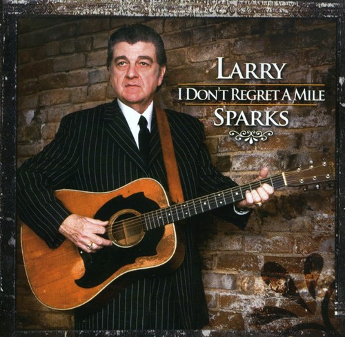 Larry Sparks - I Don't Regret a Mile