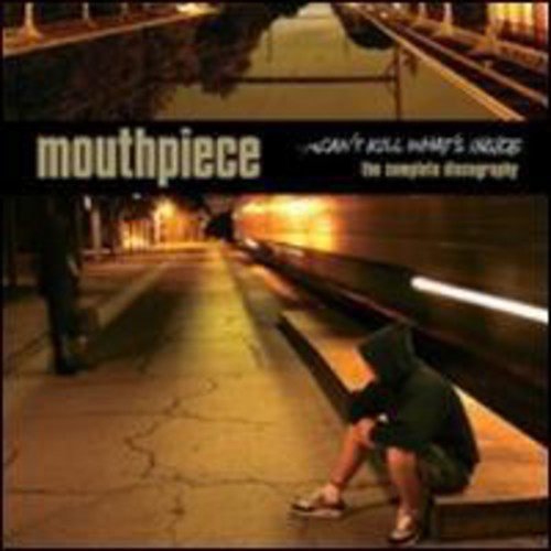 Mouthpiece - Can't Kill What's Inside: The Complete Discography