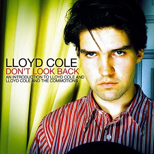 Lloyd Cole - Dont Look Back: An Introduction to