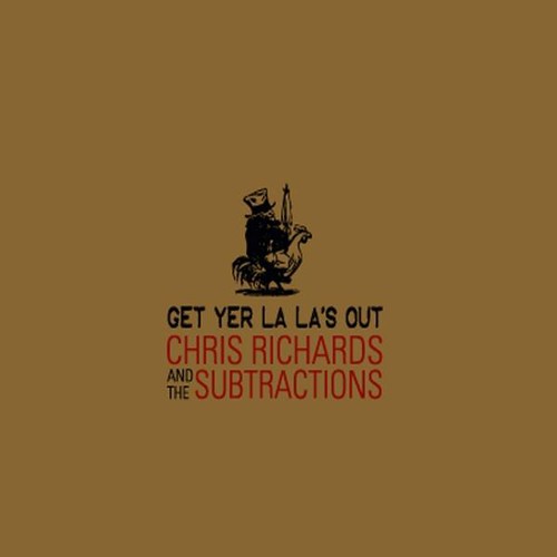 Chris Richards & The Subtractions - Get Yer la La's Out