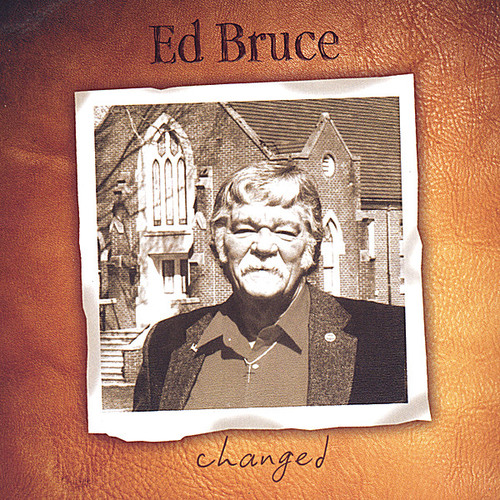 Ed Bruce - Changed