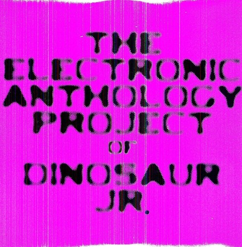 The Electronic Anthology Project Of Dinosaur Jr.