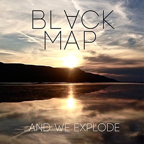 Black Map - & We Explode [Vinyl]