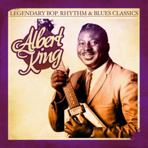 Albert King - Legendary Bop Rhythm & Blues Classics