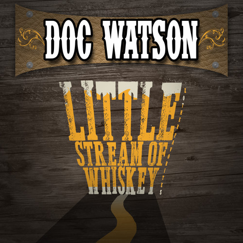 Doc Watson - Little Stream of Whiskey & Other Favorites