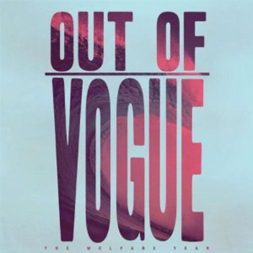 Out Of Vogue - Welfare Year