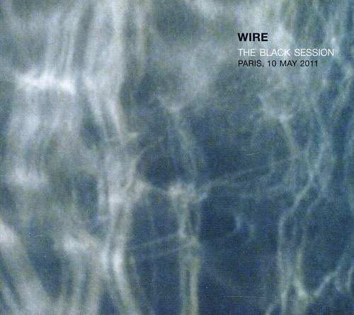 Wire - The Black Session: Paris, 10 May 2011