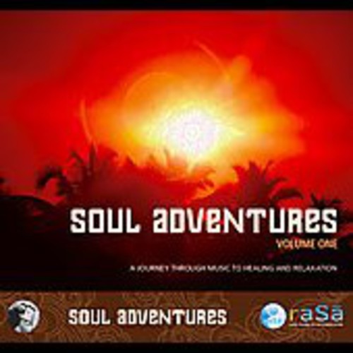 Soul Adventures, Vol. 1: A Journey Through Music To Healing and Relaxation