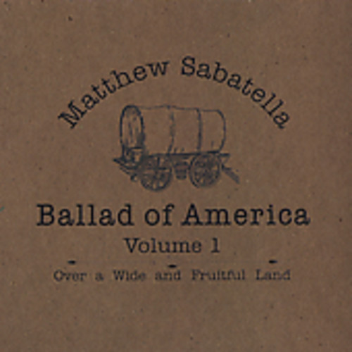 Over a Wide & Fruitful Land: Ballad of America 1
