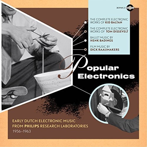 Popular Electronics: Early Dutch Electronic Music From PhilipsResearch Laboratories 1956-1963