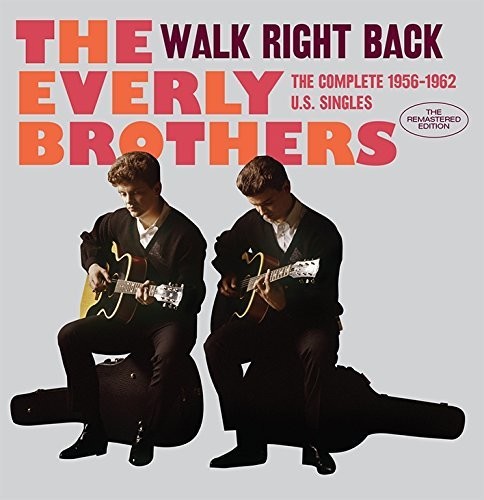 Everly Brothers - Walk Right Back: Complete 1956-1962 U.S. Singles