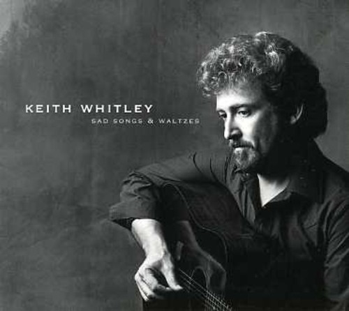 Keith Whitley - Sad Songs and Waltzes