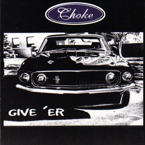 Choke - Give'er [Import]