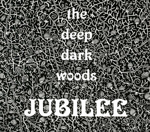 The Deep Dark Woods - Jubilee [Import]