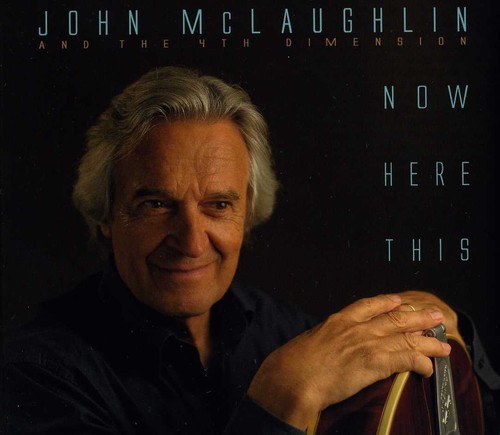 John Mclaughlin & The 4th Dimension - Now Here This