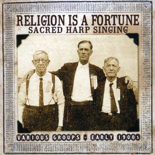 Religion Is A Fortune-Sacred Harp Singing Early - Religion Is A Fortune