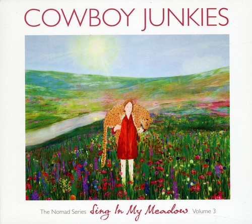 Cowboy Junkies - Vol. 3-Sing In My Meadow: The Nomad Sessions [Import]