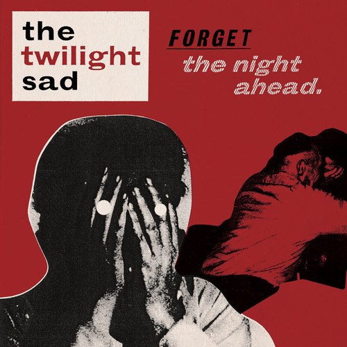 The Twilight Sad - Forget the Night Ahead