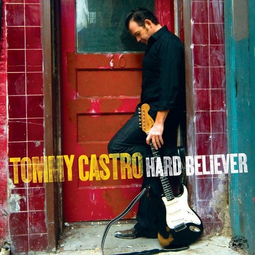 Tommy Castro - Hard Believer