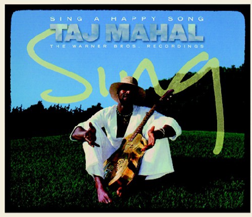 Taj Mahal - Sing a Happy Song: The WB Recordings