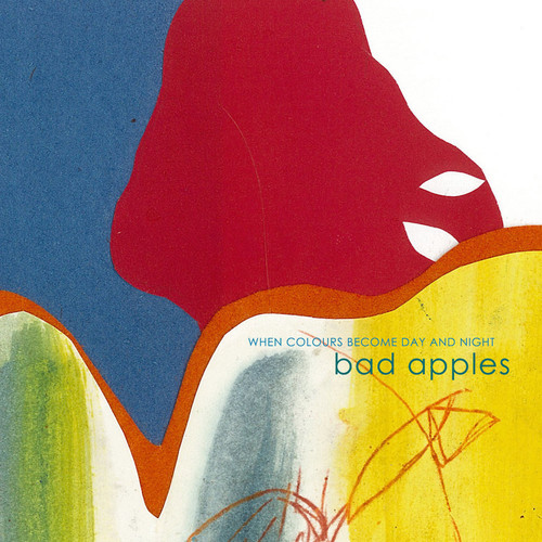Bad Apples - When Colours Become Day & Night