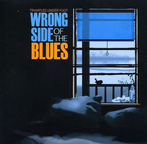 Trampled Under Foot - Wrong Side of the Blues