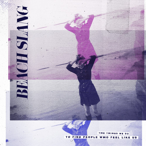 Beach Slang - The Things We Do To Find People Who Feel Like Us [Vinyl]