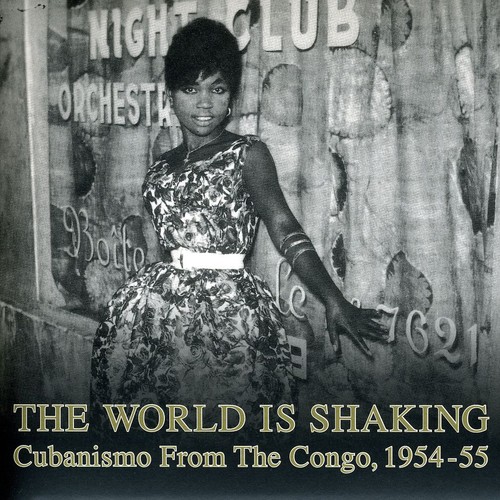 World Is Shaking Cubanismo From The Congo 1954-55 - World Is Shaking: Cubanismo From The Congo 1954-55