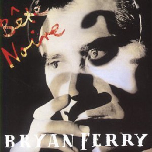 Bryan Ferry - Bete Noire [Import]