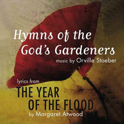 Orville Stoeber - Hymns of the God's Gardeners: Lyrics From the Year Od the Flood [Digipak]