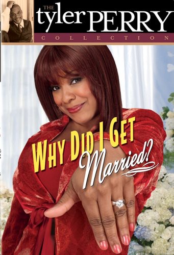 Tyler Perry Collection: Why Did I Get Married