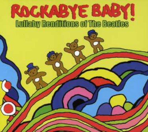 Rockabye Baby! - Lullaby Renditions Of The Beatles