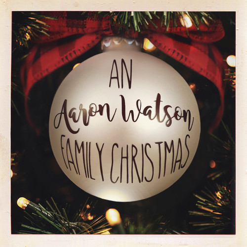 An Aaron Watson Family Christmas