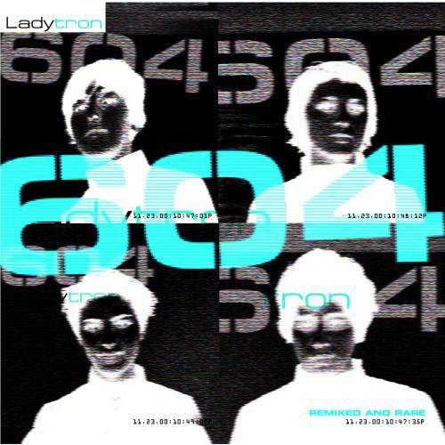 Ladytron - 604: Remixed & Rare