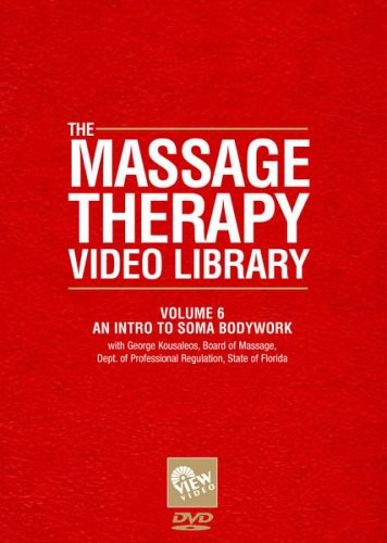 Massage Therapy Video Library - an Intro to Soma Bodywork: Volume 6