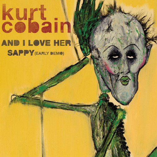 Kurt Cobain - And I Love Her / Sappy [Early Demo] [Limited Edition]