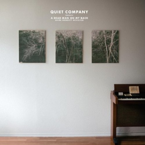Quiet Company - Dead Man on My Back: Shine Honesty Revisited