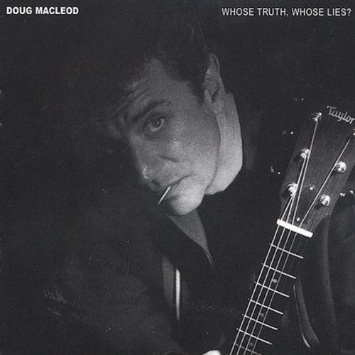 Doug Macleod - Whose Truth, Whose Lies?