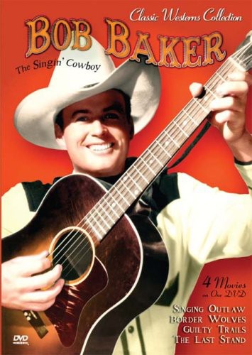 Classic Westerns Collection: Bob Baker - The Singing Cowboy