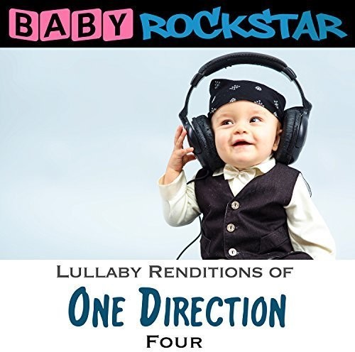 Baby Rockstar - One Direction Four: Lullaby Renditions