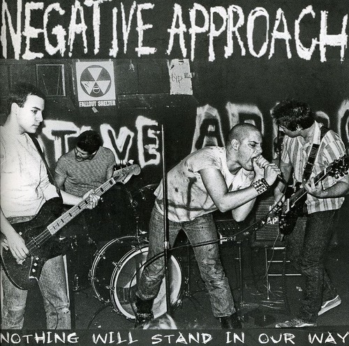 Negative Approach - Nothing Will Stand in Our Way