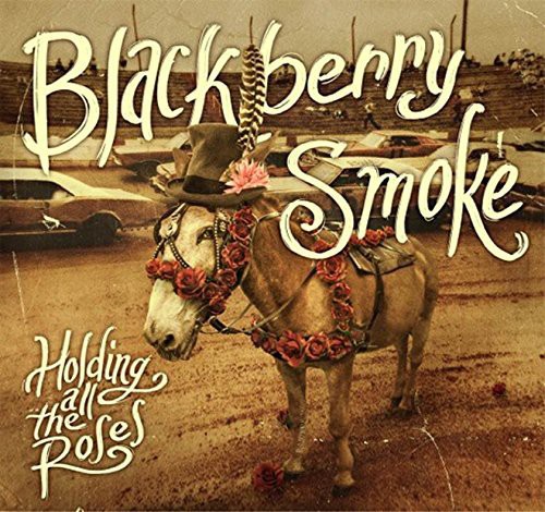 Blackberry Smoke - Holding All The Roses [Import Vinyl]