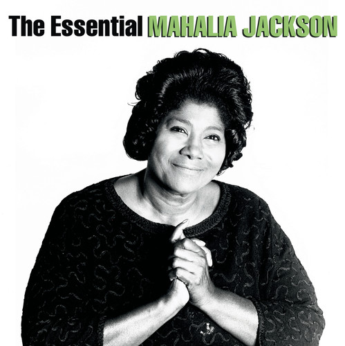 Mahalia Jackson - The Essential Mahalia Jackson [Columbia/Legacy]