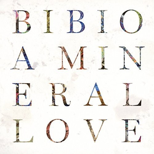 Bibio - Mineral Love