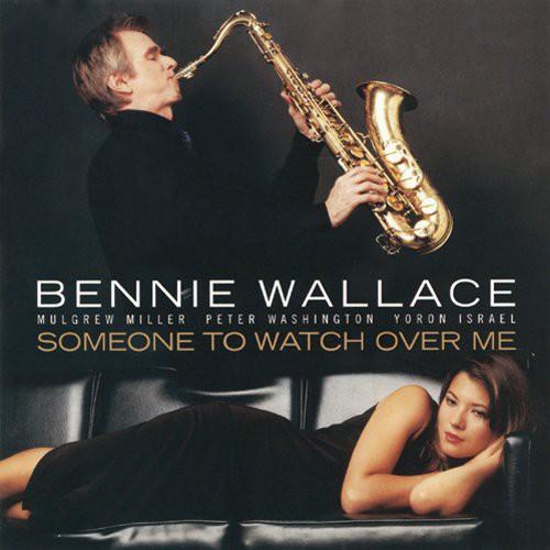Bennie Wallace - Someone to Watch Over Me