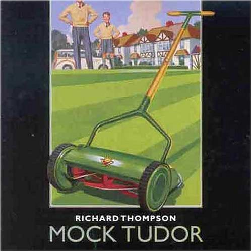 Richard Thompson - Mock Tudor [Import]