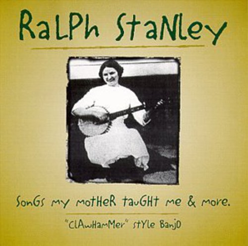 Ralph Stanley - Songs My Mother Taught Me