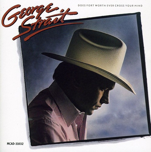 George Strait - Does Fort Worth Ever Cross Your Mind