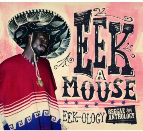 Eek-A-Mouse - Reggae Anthology Eek-Ology