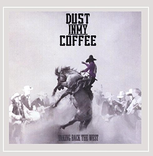 Dust in My Coffee - Taking Back the West